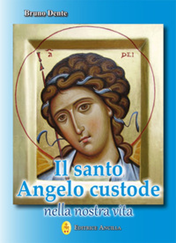 Il santo angelo custode nella nostra vita - Librerie.coop Il santo angelo custode nella nostra vita - Librerie.coop