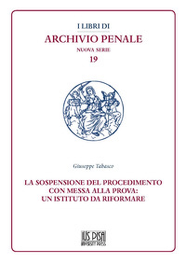 La sospensione del procedimento con messa alla prova: un istituto da riformare - Librerie.coop La sospensione del procedimento con messa alla prova: un istituto da riformare - Librerie.coop