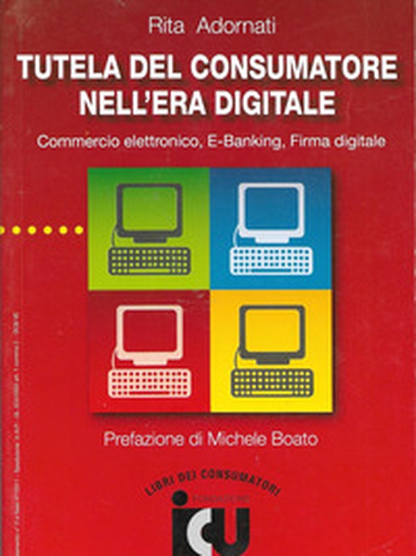 Tutela del consumatore nell'era digitale. Commercio elettronico, e-banking, firma digitale - Librerie.coop Tutela del consumatore nell'era digitale. Commercio elettronico, e-banking, firma digitale - Librerie.coop