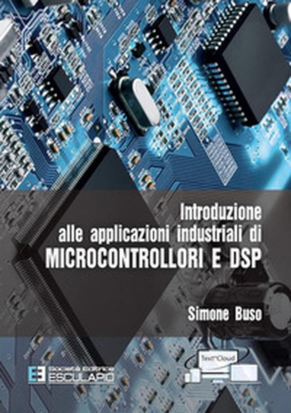 Introduzione alle applicazioni industriali di microcontrollori e DSP - Librerie.coop Introduzione alle applicazioni industriali di microcontrollori e DSP - Librerie.coop