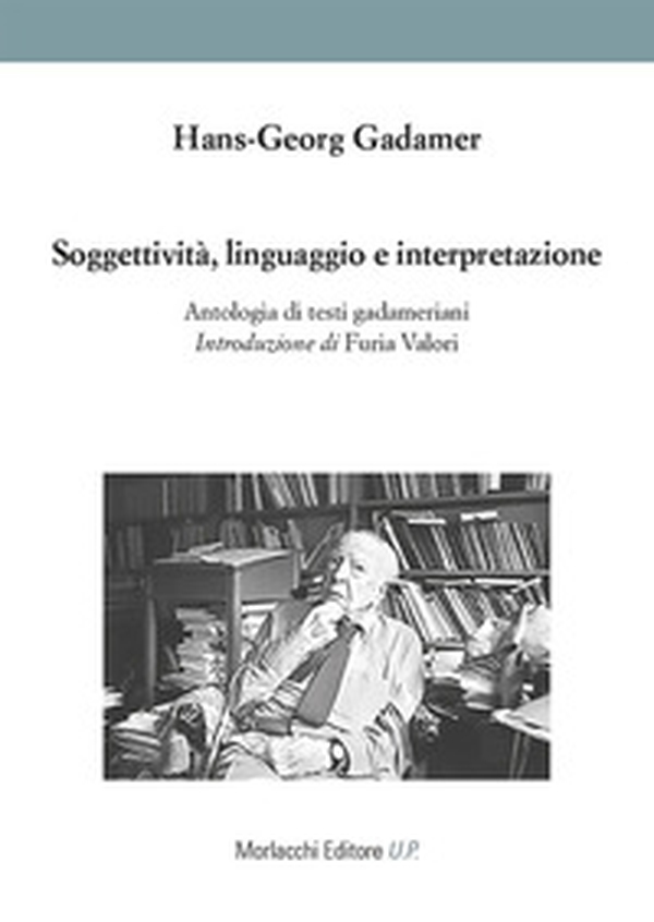 Soggettività, linguaggio e interpretazione. Antologia di testi gadameriani - Librerie.coop Soggettività, linguaggio e interpretazione. Antologia di testi gadameriani - Librerie.coop