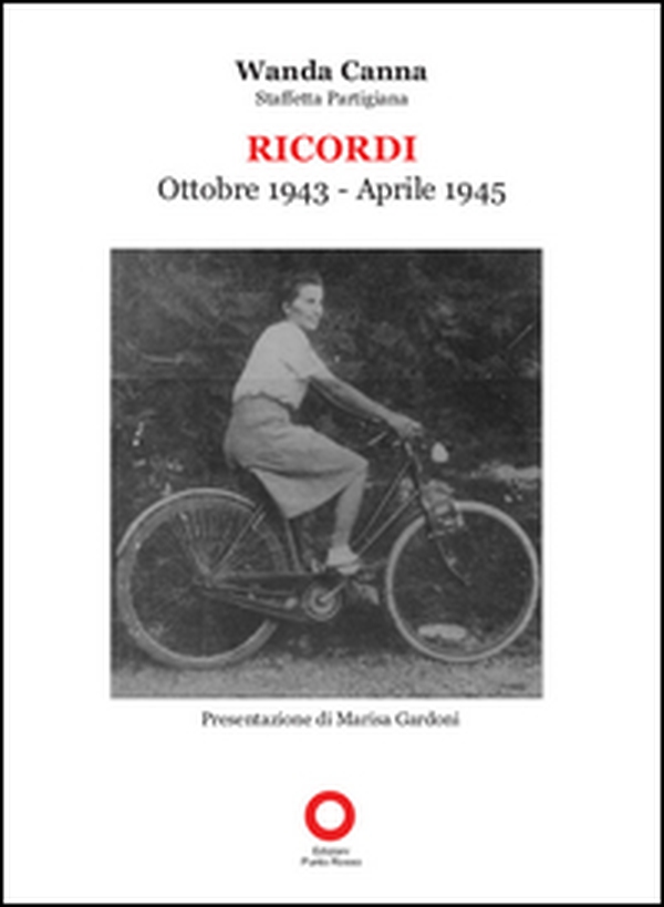 Ricordi. Ottobre 1943-Aprile 1945 staffetta partigiana - Librerie.coop Ricordi. Ottobre 1943-Aprile 1945 staffetta partigiana - Librerie.coop