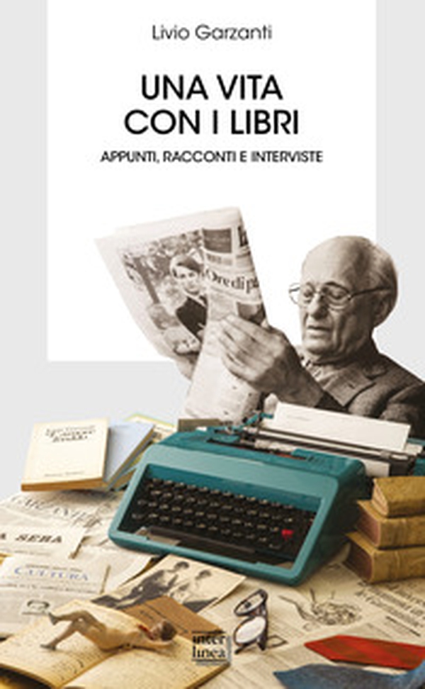 Una vita con i libri. Appunti, racconti e interviste - Librerie.coop Una vita con i libri. Appunti, racconti e interviste - Librerie.coop