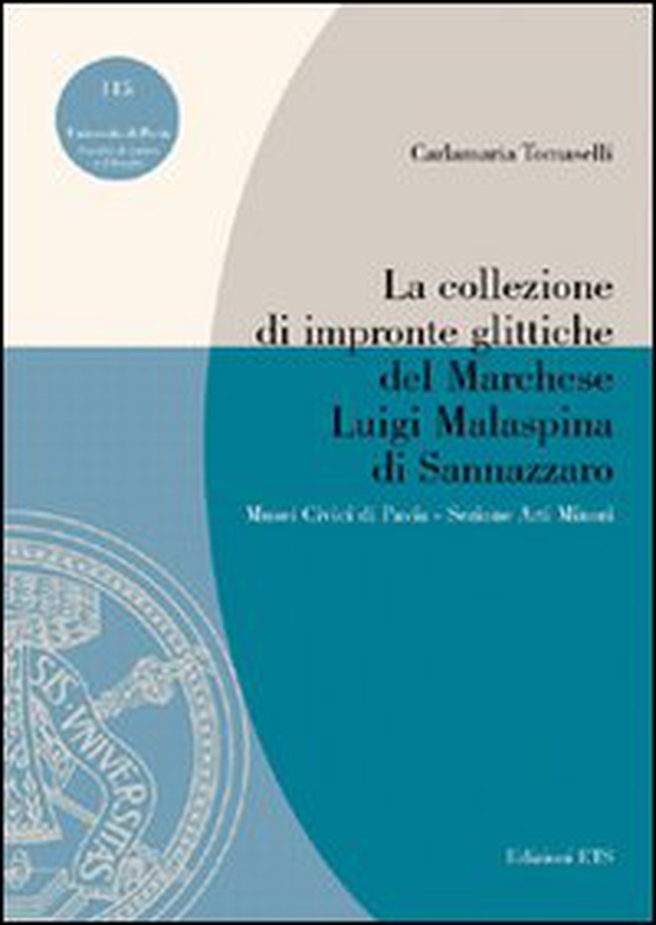 La collezione di impronte glittiche del marchese Luigi Malaspina di Sannazzaro - Librerie.coop La collezione di impronte glittiche del marchese Luigi Malaspina di Sannazzaro - Librerie.coop