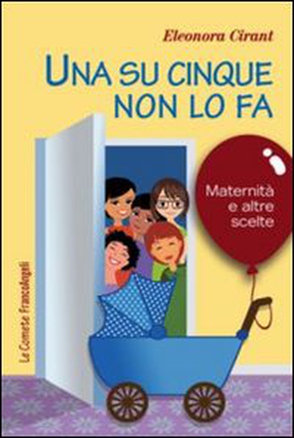 Una su cinque non lo fa. Maternità e altre scelte - Librerie.coop Una su cinque non lo fa. Maternità e altre scelte - Librerie.coop