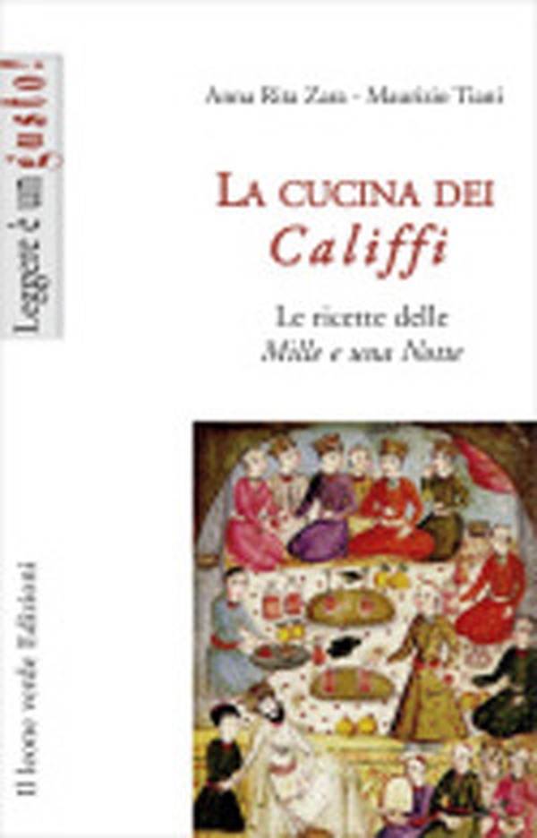 La cucina dei califfi. Le ricette delle «Mille e una notte» - Librerie.coop La cucina dei califfi. Le ricette delle «Mille e una notte» - Librerie.coop