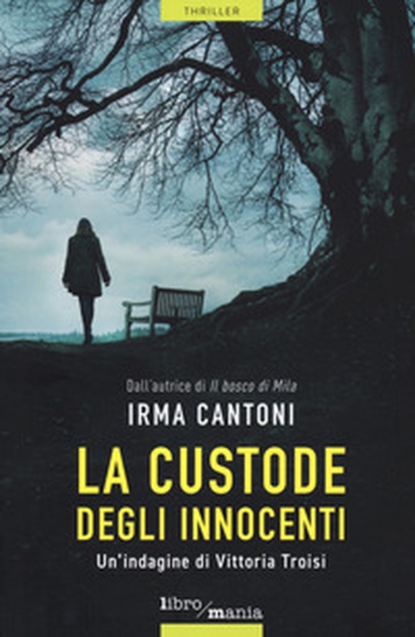 La custode degli innocenti. Un'indagine dei Vittoria Troisi - Librerie.coop La custode degli innocenti. Un'indagine dei Vittoria Troisi - Librerie.coop