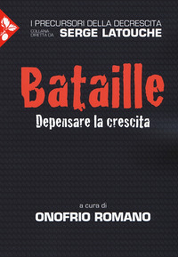 Bataille. Depensare la crescita - Librerie.coop Bataille. Depensare la crescita - Librerie.coop