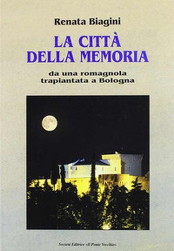 La città della memoria. Da una romagnola trapiantata a Bologna - Librerie.coop La città della memoria. Da una romagnola trapiantata a Bologna - Librerie.coop