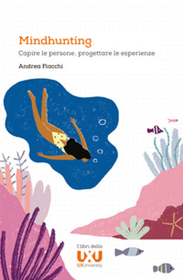 Mindhunting. Capire le persone, progettare le esperienze - Librerie.coop Mindhunting. Capire le persone, progettare le esperienze - Librerie.coop