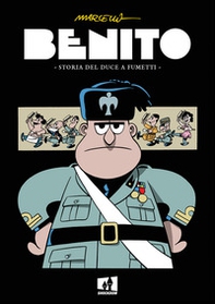 Benito. Storia del duce a fumetti - Librerie.coop