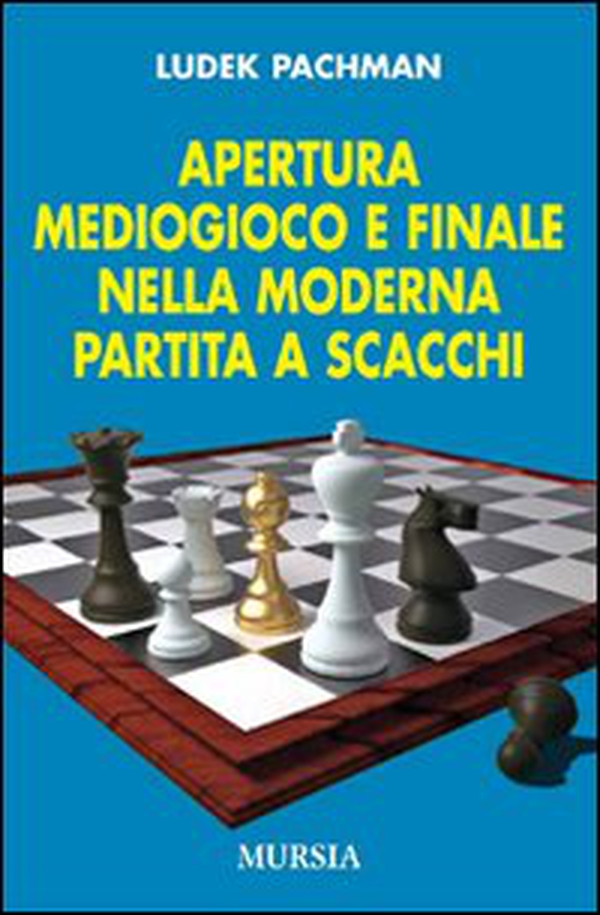 Apertura, mediogioco e finale nella moderna partita a scacchi - Librerie.coop Apertura, mediogioco e finale nella moderna partita a scacchi - Librerie.coop