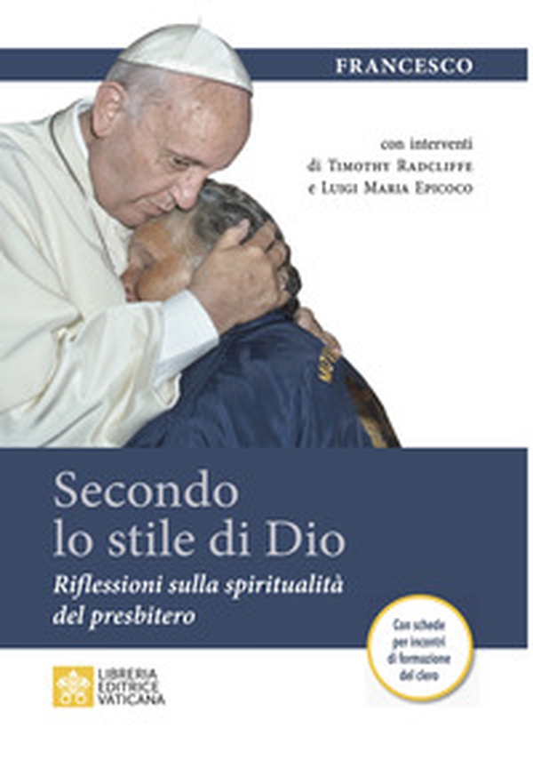 Secondo lo stile di Dio. Riflessioni sulla spiritualità del presbitero - Librerie.coop Secondo lo stile di Dio. Riflessioni sulla spiritualità del presbitero - Librerie.coop