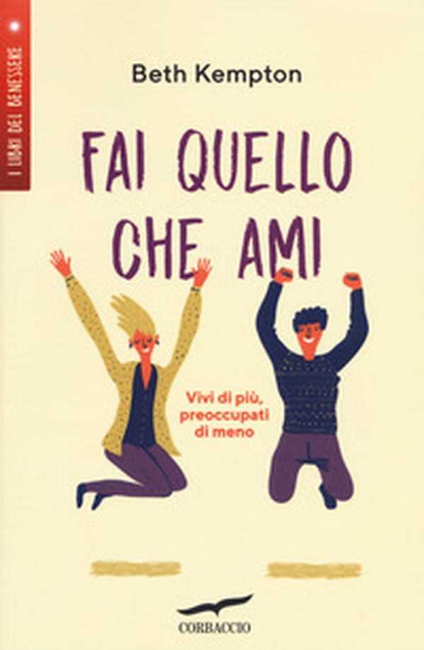 Fai quello che ami. Vivi di più, preoccupati di meno - Librerie.coop Fai quello che ami. Vivi di più, preoccupati di meno - Librerie.coop