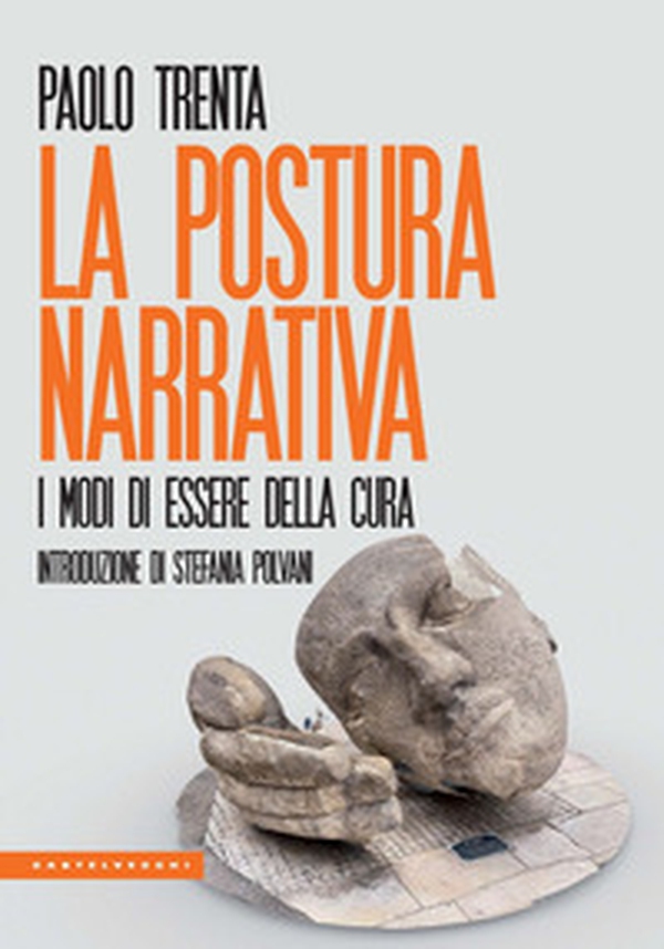 La postura narrativa. I modi di essere della cura - Librerie.coop La postura narrativa. I modi di essere della cura - Librerie.coop