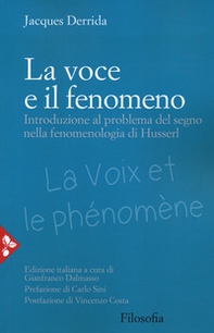 La voce e il fenomeno. Introduzione al problema del segno nella fenomenologia di Husserl - Librerie.coop