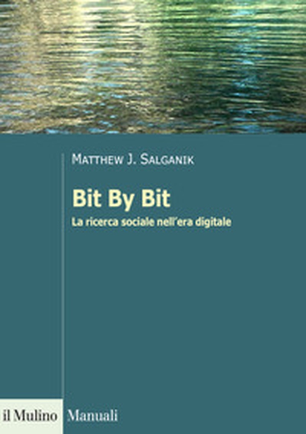 Bit By Bit. La ricerca sociale nell'era digitale - Librerie.coop Bit By Bit. La ricerca sociale nell'era digitale - Librerie.coop