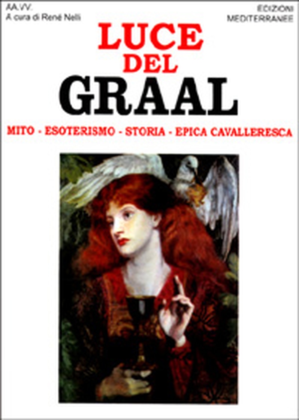 Luce del Graal. Mito, esoterismo, storia, epica cavalleresca - Librerie.coop Luce del Graal. Mito, esoterismo, storia, epica cavalleresca - Librerie.coop