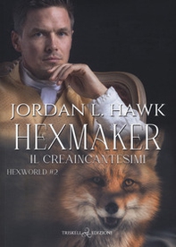 Hexmaker. Il creaincantesimi. Hexworld - Vol. 2 - Librerie.coop