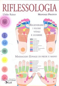 Riflessologia. Massaggio zonale di piede e mano. Manuale pratico - Librerie.coop