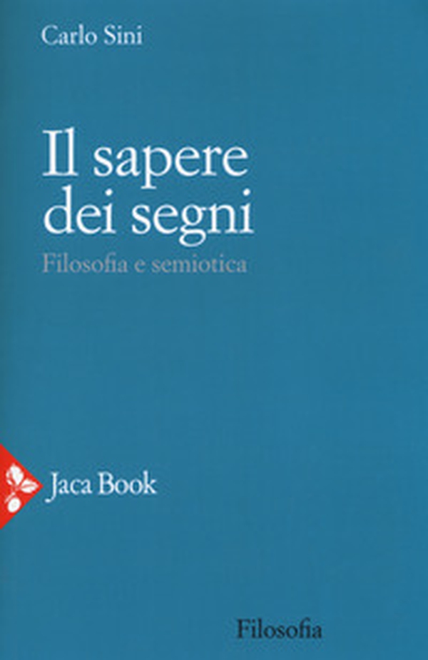Il sapere dei segni. Filosofia e semiotica - Librerie.coop Il sapere dei segni. Filosofia e semiotica - Librerie.coop