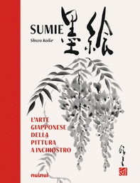 Sumie. L'arte giapponese della pittura a inchiostro - Librerie.coop