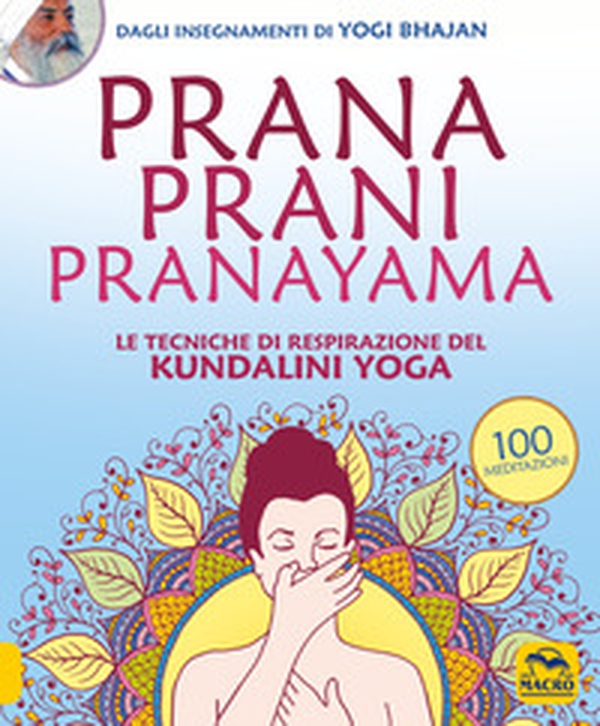 Prana Prani Pranayama. Le tecniche di respirazione del kundalini yoga - Librerie.coop Prana Prani Pranayama. Le tecniche di respirazione del kundalini yoga - Librerie.coop