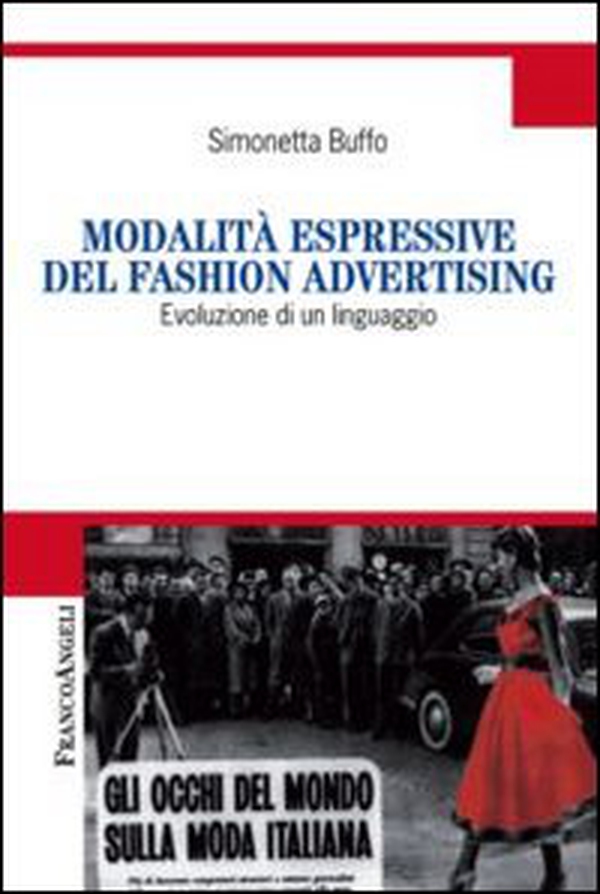 Modalità espressive del fashion advertising. Evoluzione di un linguaggio - Librerie.coop Modalità espressive del fashion advertising. Evoluzione di un linguaggio - Librerie.coop