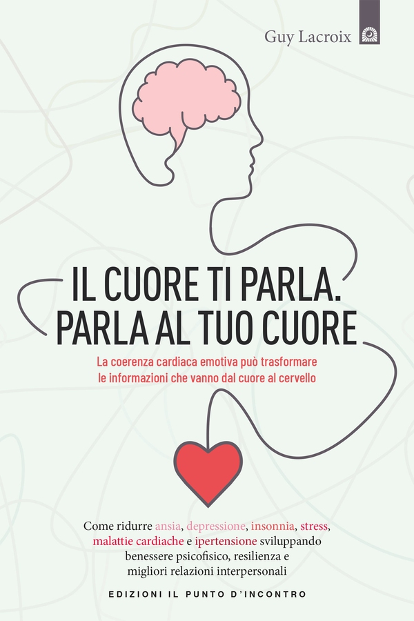 Il cuore ti parla. Parla al tuo cuore - Librerie.coop Il cuore ti parla. Parla al tuo cuore - Librerie.coop