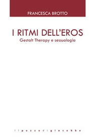 I ritmi dell'eros. Gestalt Therapy e sessuologia - Librerie.coop