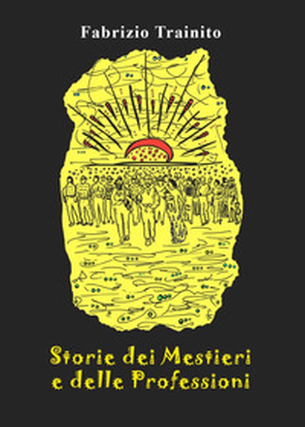 Storie dei mestieri e delle professioni - Librerie.coop Storie dei mestieri e delle professioni - Librerie.coop