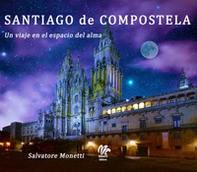 Santiago de Compostela. Un viaje en el espacio del alma - Librerie.coop