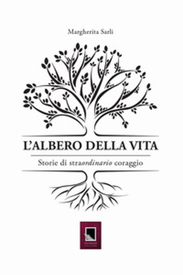 L'albero della vita. Storie di straordinario coraggio - Librerie.coop L'albero della vita. Storie di straordinario coraggio - Librerie.coop