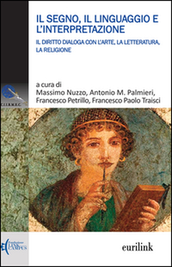 Il segno, il linguaggio e l'interpretazione. Il diritto dialoga con l'arte, la letteratura, la religione - Librerie.coop Il segno, il linguaggio e l'interpretazione. Il diritto dialoga con l'arte, la letteratura, la religione - Librerie.coop
