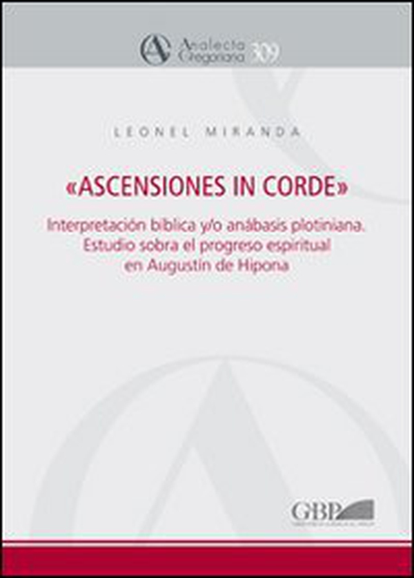 «Ascensiones in corde». Interpretacion biblica y/o anabasis plotiniana. Estudio sobre el progreso espiritual en «Enarrationes in Psalmos» de Agustin de Hipona - Librerie.coop «Ascensiones in corde». Interpretacion biblica y/o anabasis plotiniana. Estudio sobre el progreso espiritual en «Enarrationes in Psalmos» de Agustin de Hipona - Librerie.coop