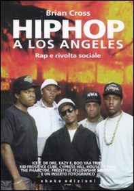 Hip hop a Los Angeles. Rap e rivolta sociale - Librerie.coop
