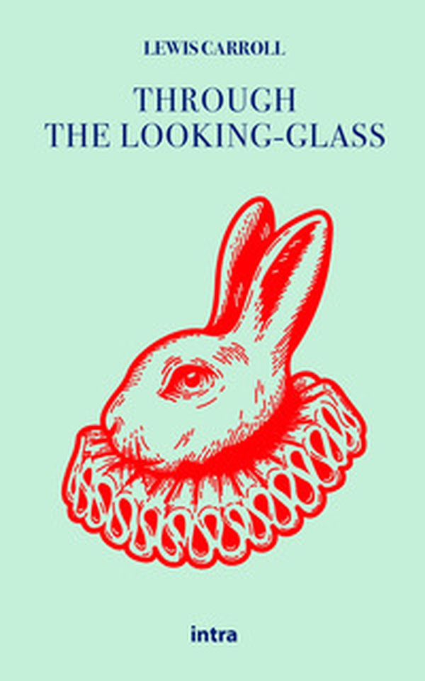 Through the looking-glass and what Alice found there - Librerie.coop Through the looking-glass and what Alice found there - Librerie.coop