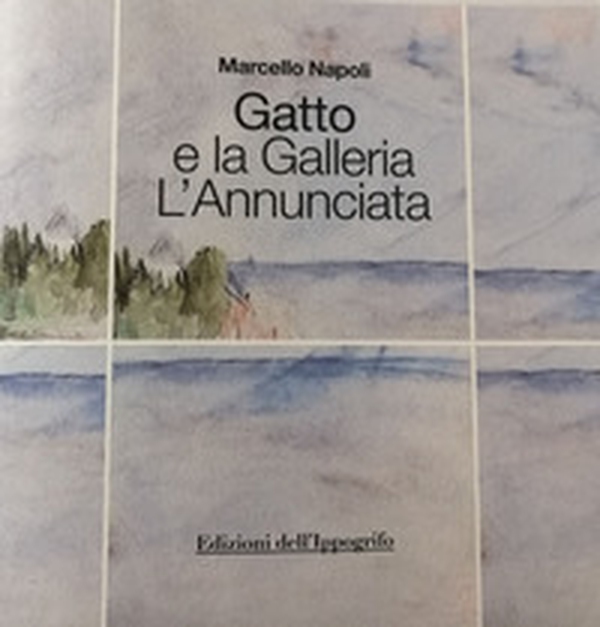 Gatto e la Galleria L'Annunciata - Librerie.coop Gatto e la Galleria L'Annunciata - Librerie.coop