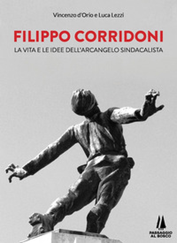 Filippo Corridoni. La vita e le idee dell'arcangelo sindacalista - Librerie.coop Filippo Corridoni. La vita e le idee dell'arcangelo sindacalista - Librerie.coop