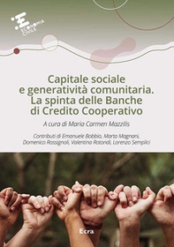 Capitale sociale e generatività comunitaria. La spinta delle Banche di Credito Cooperativo - Librerie.coop