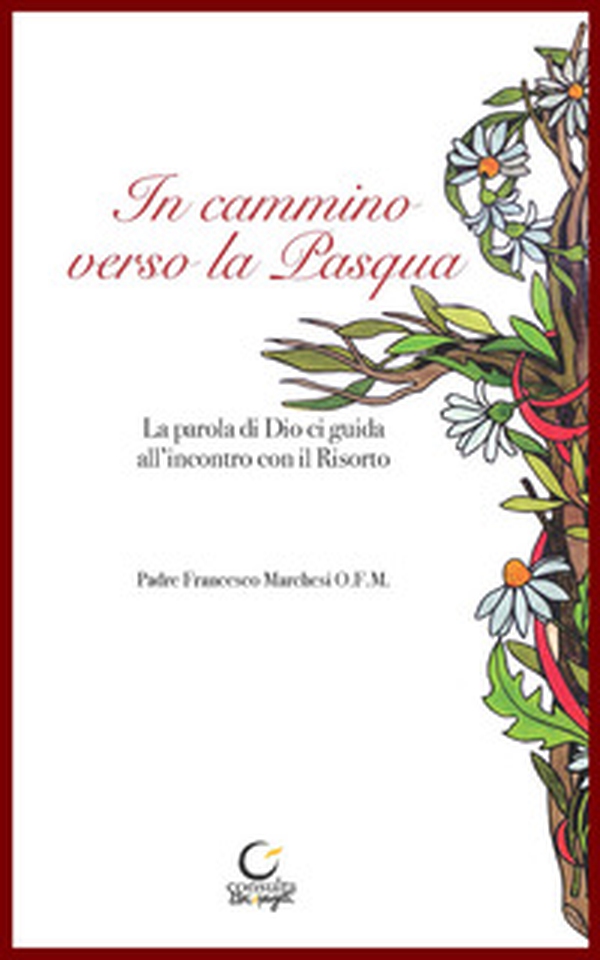 In cammino verso la Pasqua. La parola di Dio, guida all'incontro con il Risorto - Librerie.coop In cammino verso la Pasqua. La parola di Dio, guida all'incontro con il Risorto - Librerie.coop