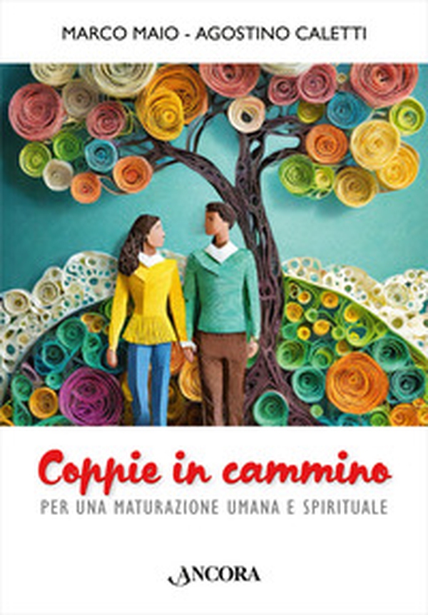 Coppie in cammino. Per una maturazione umana e spirituale - Librerie.coop Coppie in cammino. Per una maturazione umana e spirituale - Librerie.coop