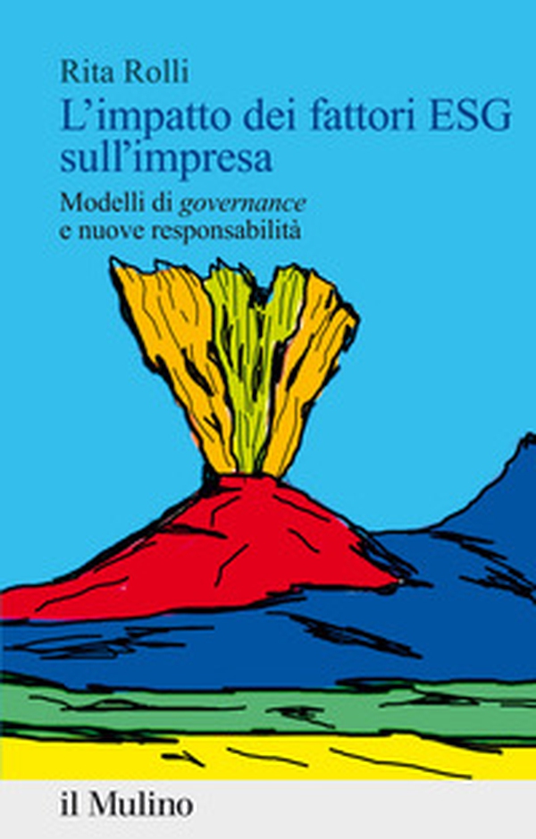 L'impatto dei fattori ESG sull'impresa. Modelli di «governance» e nuove responsabilità - Librerie.coop L'impatto dei fattori ESG sull'impresa. Modelli di «governance» e nuove responsabilità - Librerie.coop