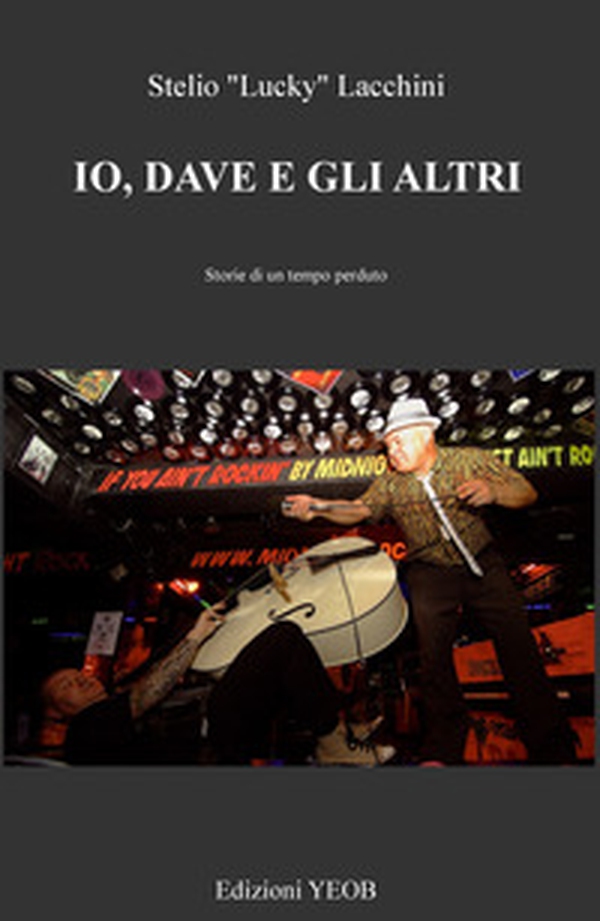 Io, Dave e gli altri. Storie di un tempo perduto - Librerie.coop Io, Dave e gli altri. Storie di un tempo perduto - Librerie.coop
