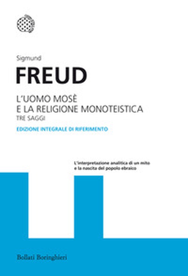 L'uomo Mosè e la religione monoteistica. Tre saggi - Librerie.coop L'uomo Mosè e la religione monoteistica. Tre saggi - Librerie.coop