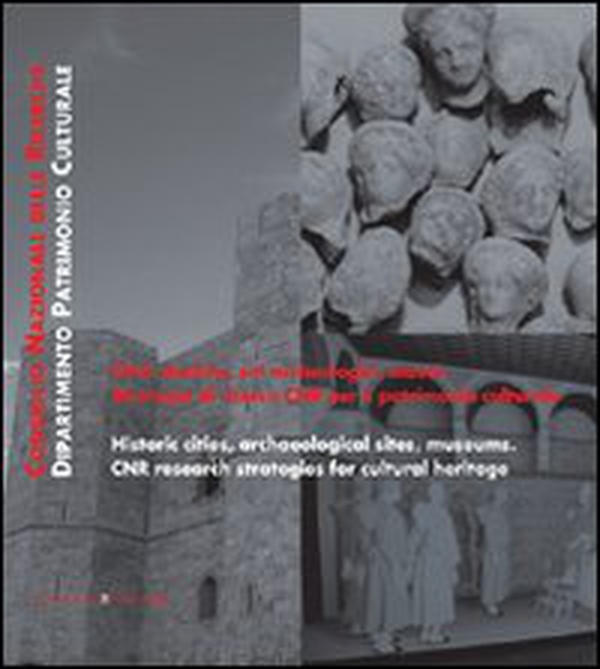 Città storiche, siti archeologici, musei. Strategie di ricerca CNR per il patrimonio culturale. Ediz. italiana e inglese - Librerie.coop Città storiche, siti archeologici, musei. Strategie di ricerca CNR per il patrimonio culturale. Ediz. italiana e inglese - Librerie.coop