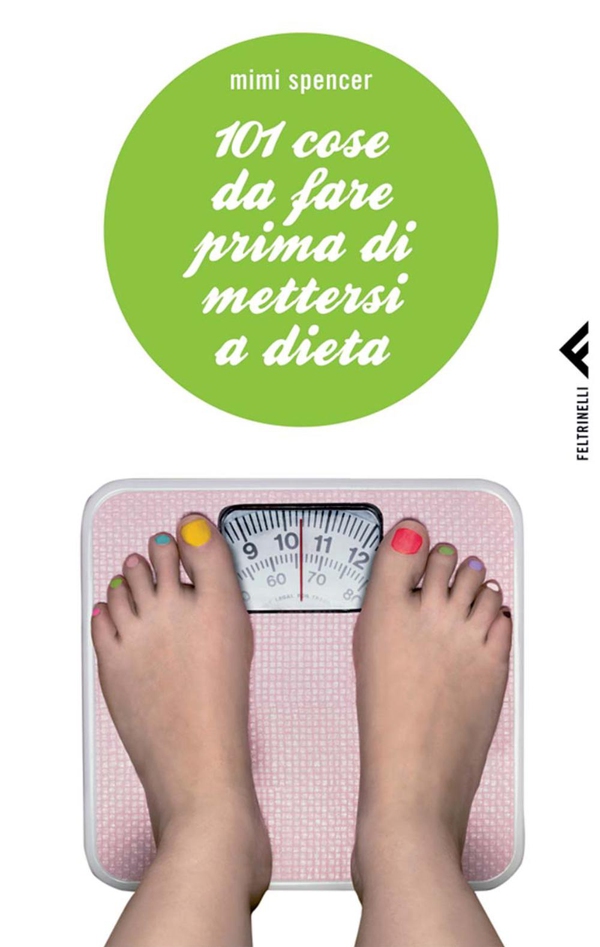 101 cose da fare prima di mettersi a dieta - Librerie.coop 101 cose da fare prima di mettersi a dieta - Librerie.coop