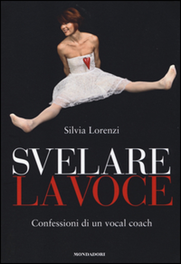 Svelare la voce. Confessioni di un vocal coach - Librerie.coop Svelare la voce. Confessioni di un vocal coach - Librerie.coop