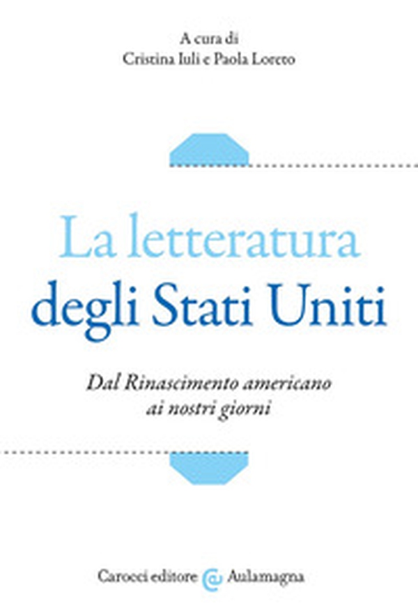 La letteratura degli Stati Uniti. Dal Rinascimento americano ai nostri giorni - Librerie.coop La letteratura degli Stati Uniti. Dal Rinascimento americano ai nostri giorni - Librerie.coop