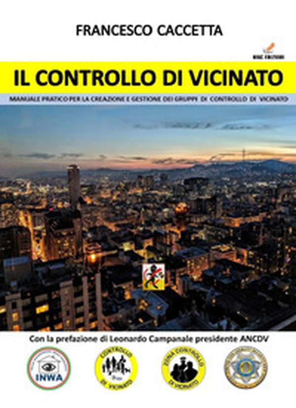 Il controllo di vicinato. Manuale pratico per la creazione e gestione dei gruppi di controllo di vicinato - Librerie.coop Il controllo di vicinato. Manuale pratico per la creazione e gestione dei gruppi di controllo di vicinato - Librerie.coop